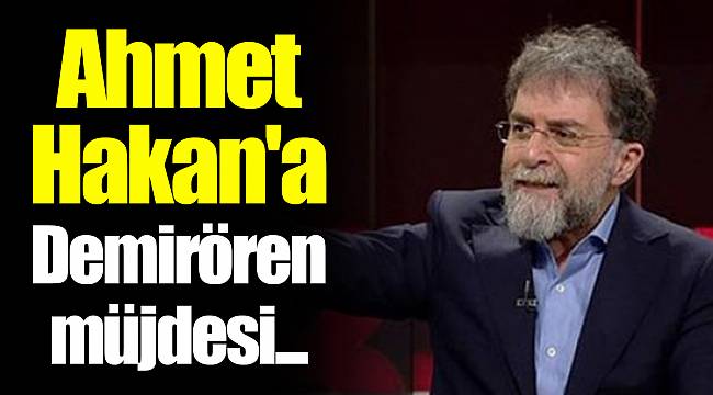 Ahmet Hakan'a Demirören müjdesi...