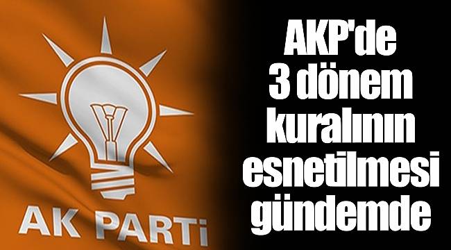 AKP'de 3 dönem kuralının esnetilmesi gündemde