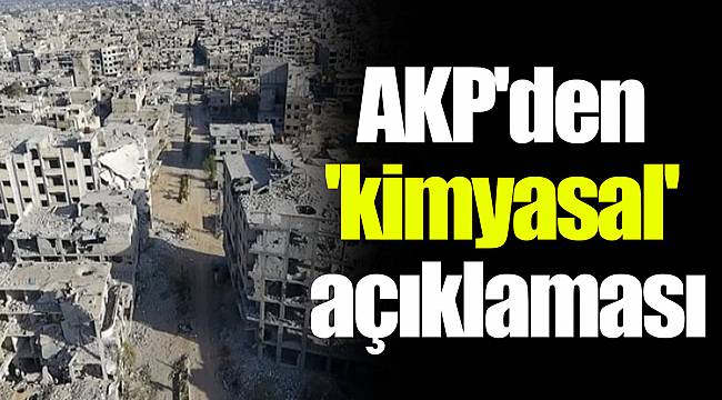 AKP'den 'kimyasal' açıklaması