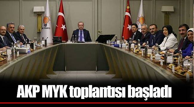 AKP MYK toplantısı başladı