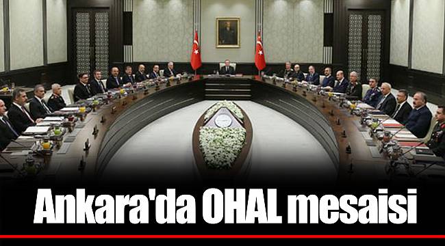 Ankara'da OHAL mesaisi