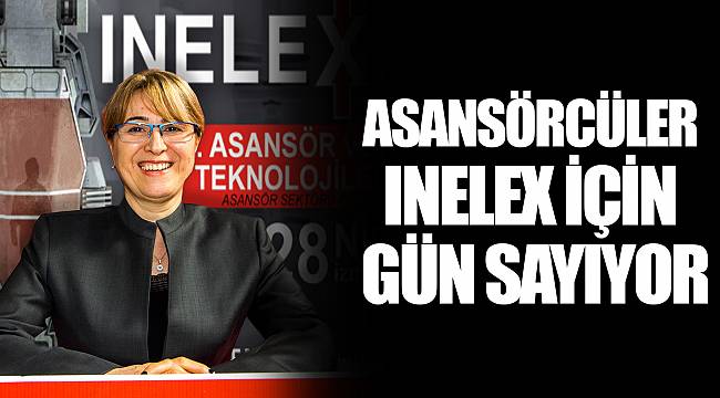 ASANSÖRCÜLER INELEX İÇİN GÜN SAYIYOR
