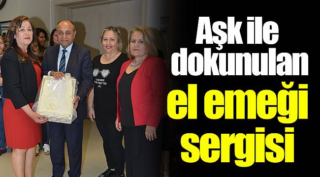 Aşk ile dokunulan el emeği sergisi