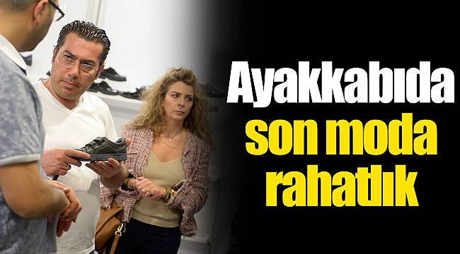 Ayakkabıda son moda rahatlık