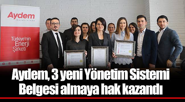 Aydem, 3 yeni Yönetim Sistemi Belgesi almaya hak kazandı