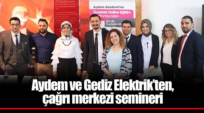 Aydem ve Gediz Elektrik’ten, çağrı merkezi semineri