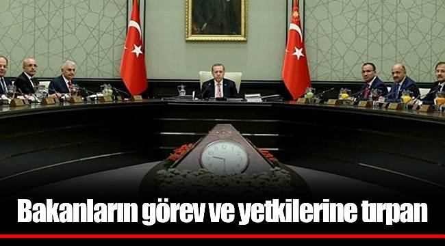 Bakanların görev ve yetkilerine tırpan
