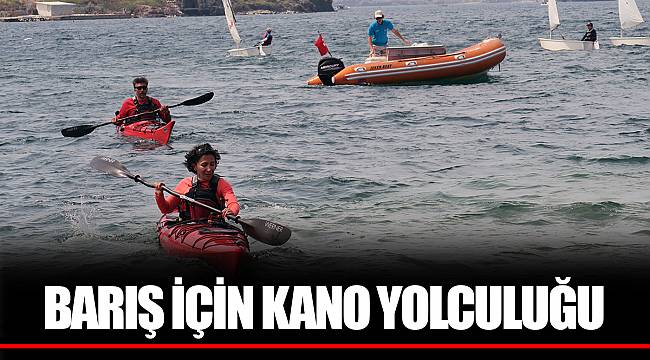 BARIŞ İÇİN KANO YOLCULUĞU