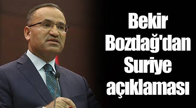 Bekir Bozdağ'dan Suriye açıklaması