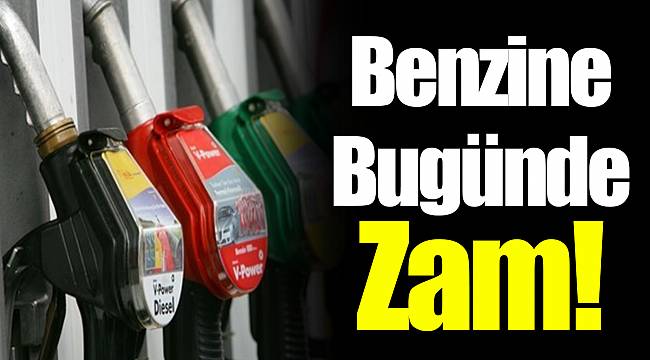 Benzine bugün de zam!