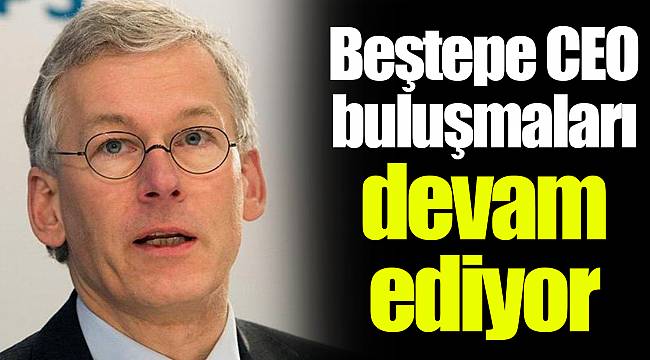 Beştepe CEO buluşmaları devam ediyor