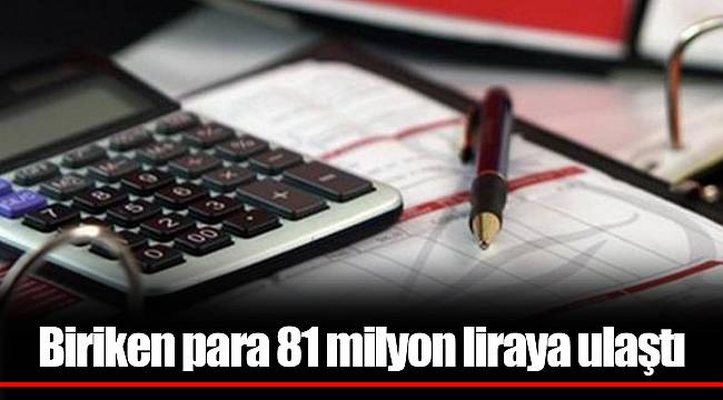 Biriken para 81 milyon liraya ulaştı