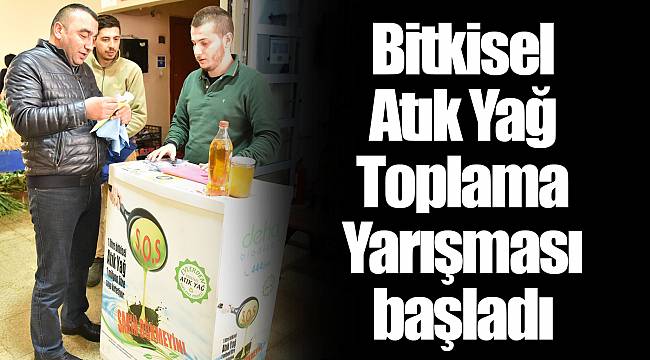 Bitkisel Atık Yağ Toplama Yarışması başladı