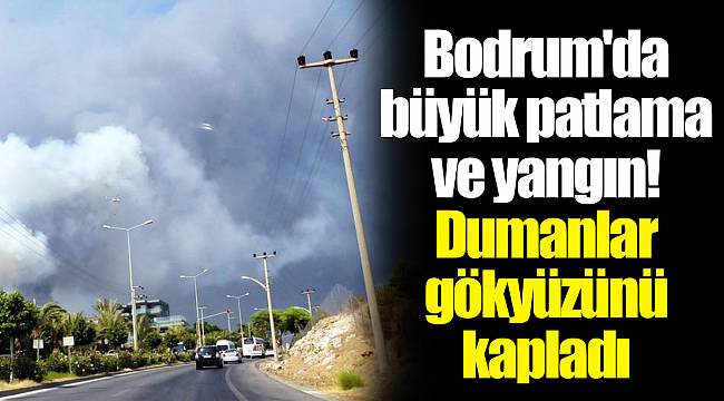 Bodrum'da büyük patlama ve yangın! Dumanlar gökyüzünü kapladı