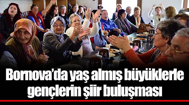 Bornova’da yaş almış büyüklerle gençlerin şiir buluşması