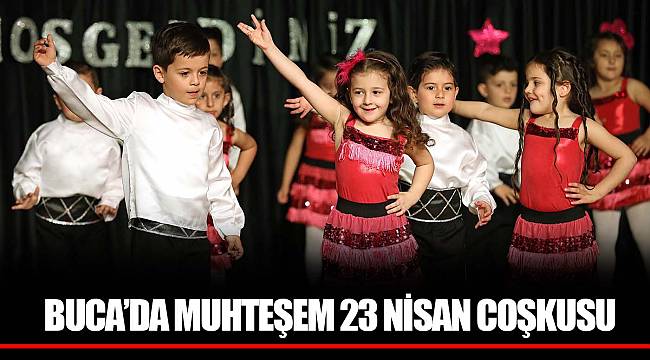 BUCA’DA MUHTEŞEM 23 NİSAN COŞKUSU