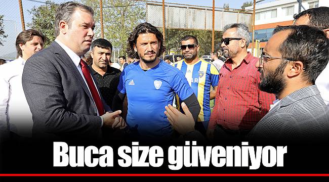 Buca size güveniyor