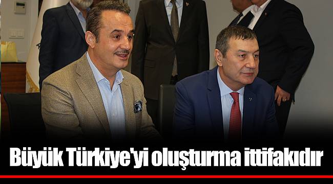 Büyük Türkiye'yi oluşturma ittifakıdır