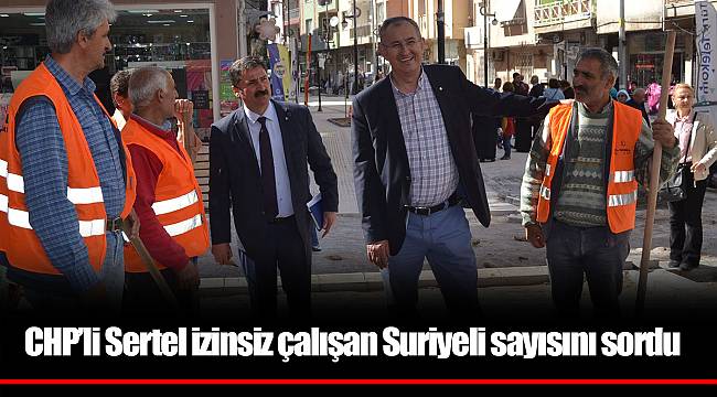 CHP’li Sertel izinsiz çalışan Suriyeli sayısını sordu