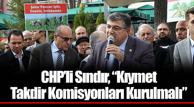 CHP’li Sındır, “Kıymet Takdir Komisyonları Kurulmalı”