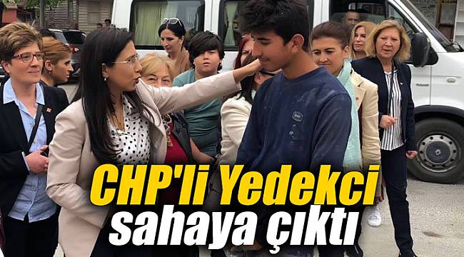 CHP'li Yedekci sahaya çıktı
