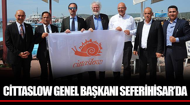 CİTTASLOW GENEL BAŞKANI SEFERİHİSAR’DA