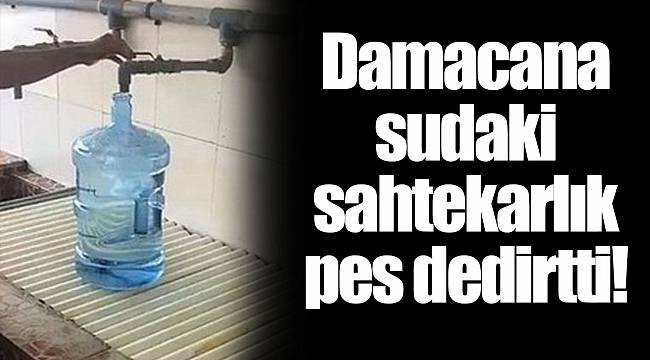Damacana sudaki sahtekarlık pes dedirtti!