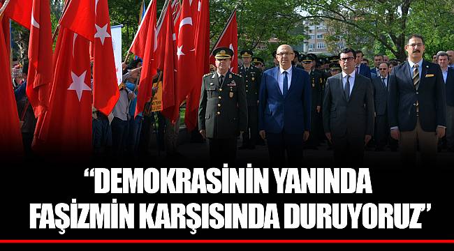 “DEMOKRASİNİN YANINDA FAŞİZMİN KARŞISINDA DURUYORUZ”