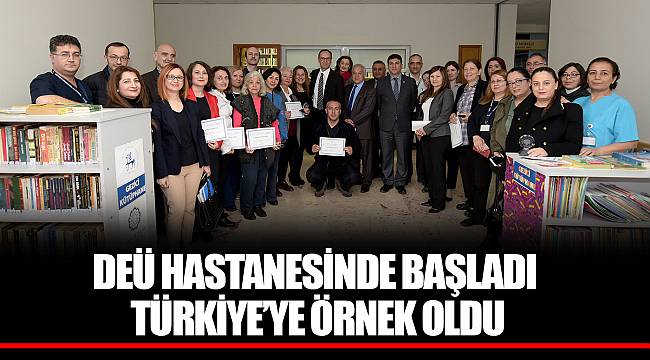 DEÜ HASTANESİNDE BAŞLADI TÜRKİYE’YE ÖRNEK OLDU
