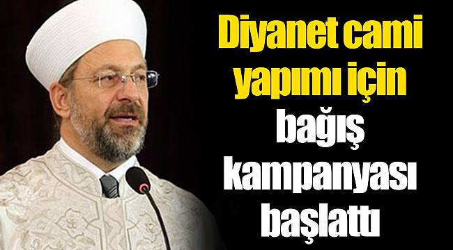 Diyanet cami yapımı için bağış kampanyası başlattı