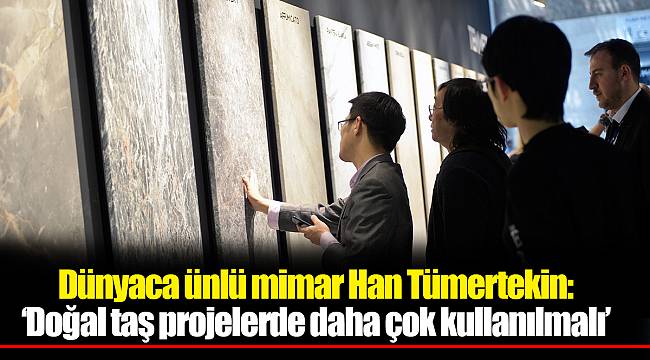 “Doğal taş projelerde daha çok kullanılmalı”