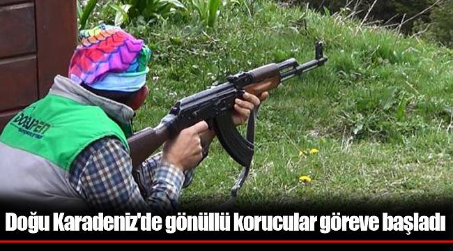 Doğu Karadeniz'de gönüllü korucular göreve başladı