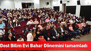 Dost Bilim Evi Bahar Dönemini tamamladı