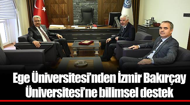 Ege Üniversitesi’nden İzmir Bakırçay Üniversitesi’ne bilimsel destek