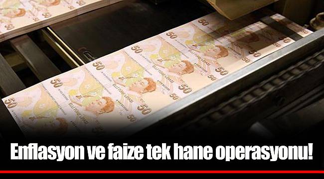 Enflasyon ve faize tek hane operasyonu!