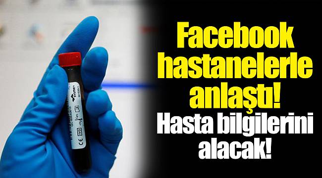 Facebook hastanelerle anlaştı! Hasta bilgilerini alacak!