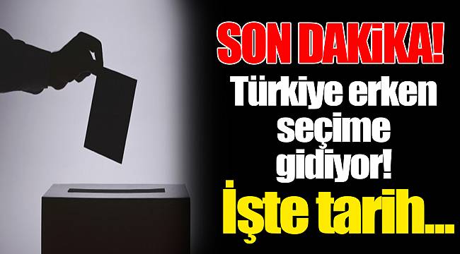FLAŞ... FLAŞ...FLAŞ... Türkiye erken seçime gidiyor! İşte tarih...