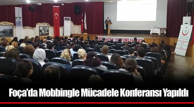Foça&#039;da  Mobbingle Mücadele Konferansı Yapıldı
