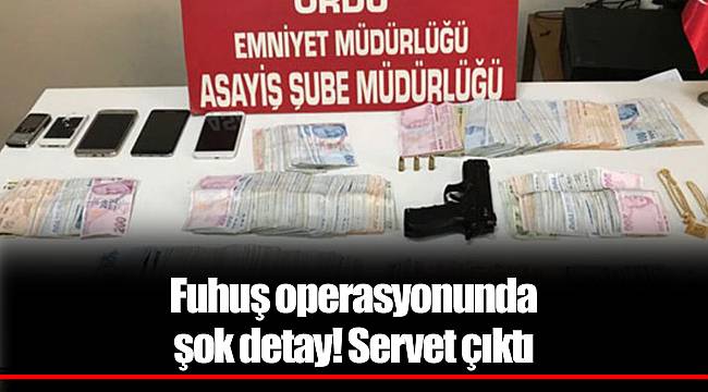 fuhuş operasyonunda şok detay! Servet çıktı