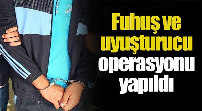 Fuhuş ve uyuşturucu operasyonu