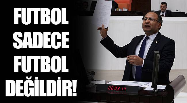 FUTBOL SADECE FUTBOL DEĞİLDİR!