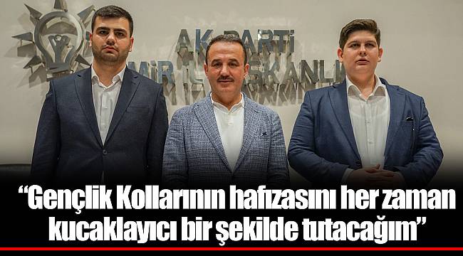 “Gençlik Kollarının hafızasını her zaman kucaklayıcı bir şekilde tutacağım”