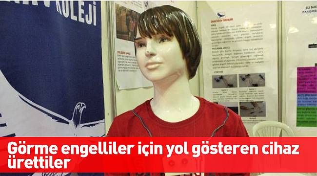 Görme engelliler için yol gösteren cihaz ürettiler