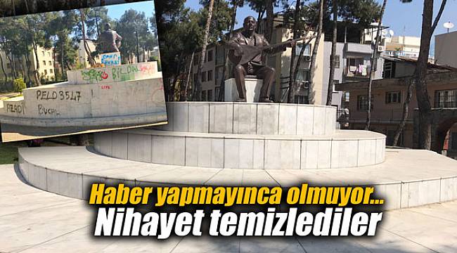 Haber yapmayınca olmuyor... Nihayet temizlediler