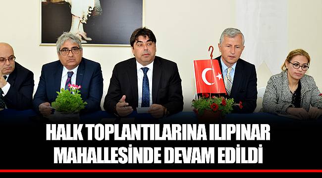 HALK TOPLANTILARINA ILIPINAR MAHALLESİNDE DEVAM EDİLDİ