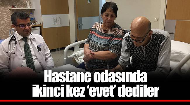 Hastane odasında ikinci kez ‘evet’ dediler