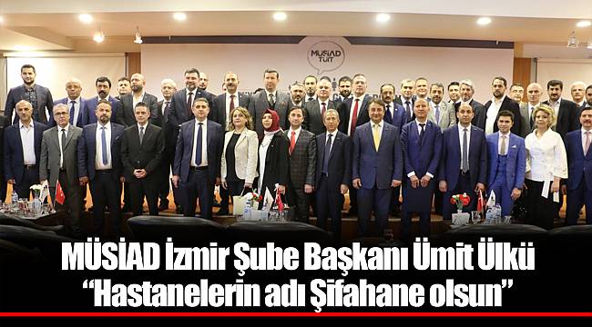 &quot;Hastanelerin adı Şifahane olsun&quot;