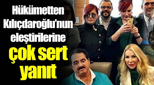 Hükümetten Kılıçdaroğlu’nun eleştirilerine çok sert yanıt