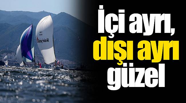İçi ayrı, dışı ayrı güzel