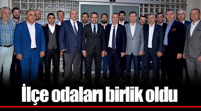 İlçe odaları birlik oldu